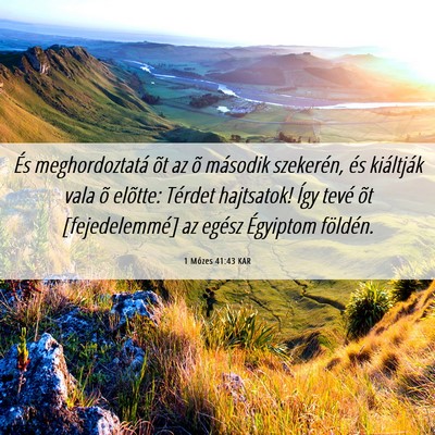 Picture 06 - 1 Mózes 41:43 KAR - És meghordoztatá õt az õ második szekerén, - Bible Verse Picture