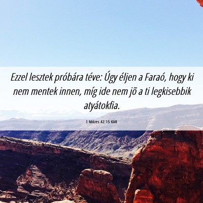 Picture 06 - 1 Mózes 42:15 KAR - Ezzel lesztek próbára téve: Úgy éljen a - Bible Verse Picture