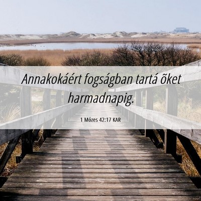 Picture 06 - 1 Mózes 42:17 KAR - Annakokáért fogságban tartá õket - Bible Verse Picture