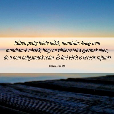 Picture 06 - 1 Mózes 42:22 KAR - Rúben pedig felele nékik, mondván: Avagy nem - Bible Verse Picture