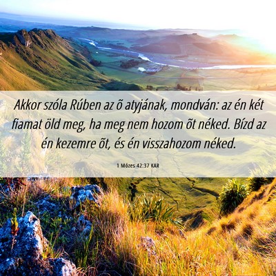Picture 06 - 1 Mózes 42:37 KAR - Akkor szóla Rúben az õ atyjának, mondván: az - Bible Verse Picture