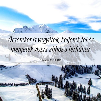 Picture 06 - 1 Mózes 43:13 KAR - Öcséteket is vegyétek, keljetek fel és - Bible Verse Picture