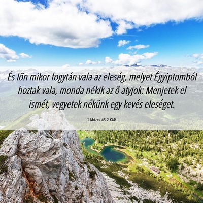 Picture 06 - 1 Mózes 43:2 KAR - És lõn mikor fogytán vala az eleség, melyet - Bible Verse Picture