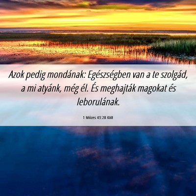 Picture 06 - 1 Mózes 43:28 KAR - Azok pedig mondának: Egészségben van a te - Bible Verse Picture