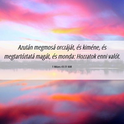 Picture 06 - 1 Mózes 43:31 KAR - Azután megmosá orczáját, és kiméne, és - Bible Verse Picture