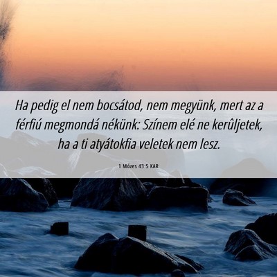 Picture 06 - 1 Mózes 43:5 KAR - Ha pedig el nem bocsátod, nem megyünk, mert az - Bible Verse Picture