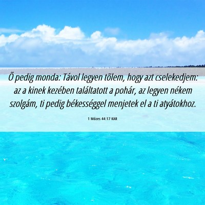 Picture 06 - 1 Mózes 44:17 KAR - Õ pedig monda: Távol legyen tõlem, hogy azt - Bible Verse Picture
