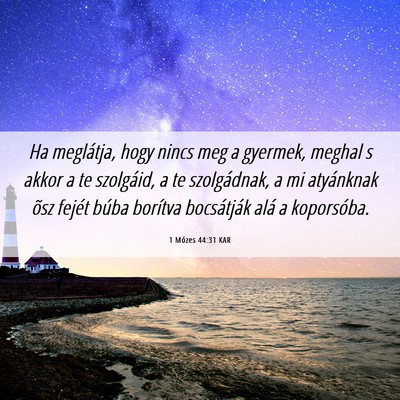 Picture 06 - 1 Mózes 44:31 KAR - Ha meglátja, hogy nincs meg a gyermek, meghal s - Bible Verse Picture