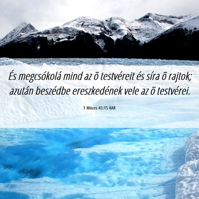 Picture 06 - 1 Mózes 45:15 KAR - És megcsókolá mind az õ testvéreit és síra - Bible Verse Picture