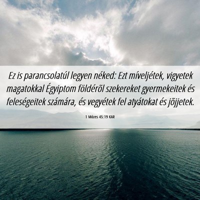 Picture 06 - 1 Mózes 45:19 KAR - Ez is parancsolatúl legyen néked: Ezt - Bible Verse Picture