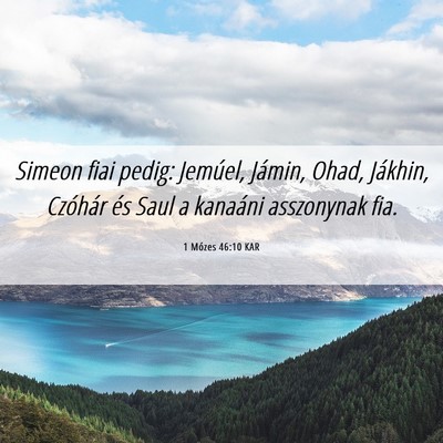 Picture 06 - 1 Mózes 46:10 KAR - Simeon fiai pedig: Jemúel, Jámin, Ohad, - Bible Verse Picture