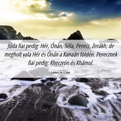 Picture 06 - 1 Mózes 46:12 KAR - Júda fiai pedig: Hér, Ónán, Séla, Perecz, - Bible Verse Picture