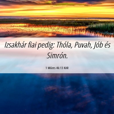 Picture 06 - 1 Mózes 46:13 KAR - Izsakhár fiai pedig: Thóla, Puvah, Jób és - Bible Verse Picture