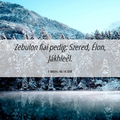 Picture 06 - 1 Mózes 46:14 KAR - Zebulon fiai pedig: Szered, Élon, - Bible Verse Picture