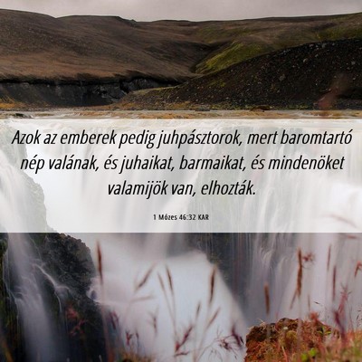 Picture 06 - 1 Mózes 46:32 KAR - Azok az emberek pedig juhpásztorok, mert - Bible Verse Picture