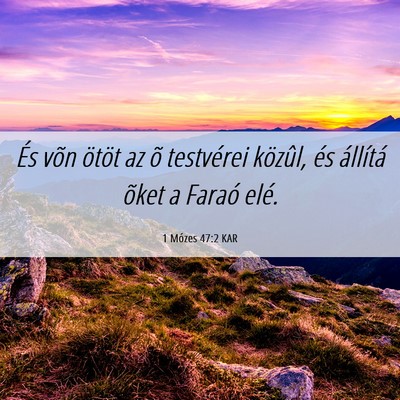 Picture 06 - 1 Mózes 47:2 KAR - És võn ötöt az õ testvérei közûl, és - Bible Verse Picture