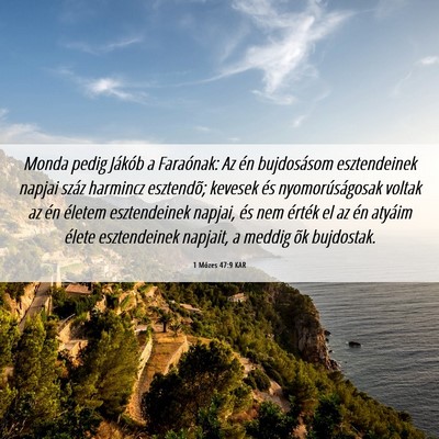 Picture 06 - 1 Mózes 47:9 KAR - Monda pedig Jákób a Faraónak: Az én - Bible Verse Picture