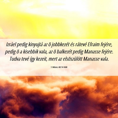 Picture 06 - 1 Mózes 48:14 KAR - Izráel pedig kinyujtá az õ jobbkezét és - Bible Verse Picture