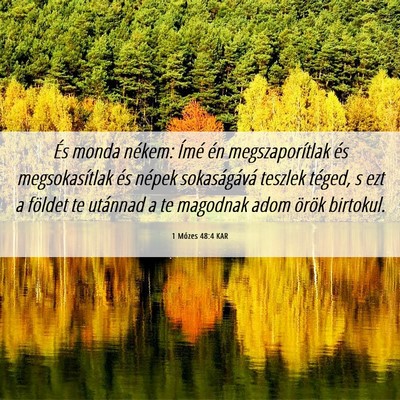 Picture 06 - 1 Mózes 48:4 KAR - És monda nékem: Ímé én megszaporítlak és - Bible Verse Picture