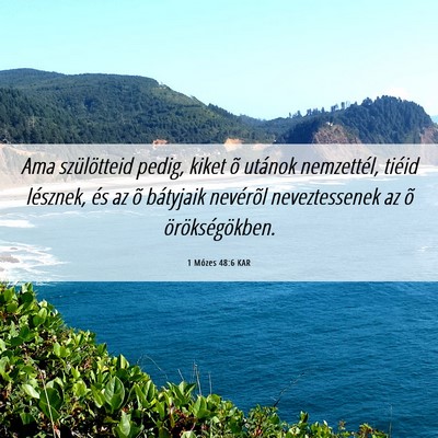 Picture 06 - 1 Mózes 48:6 KAR - Ama szülötteid pedig, kiket õ utánok - Bible Verse Picture