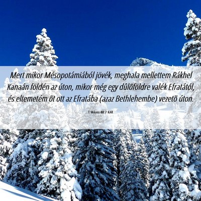 Picture 06 - 1 Mózes 48:7 KAR - Mert mikor Mésopotámiából jövék, meghala - Bible Verse Picture