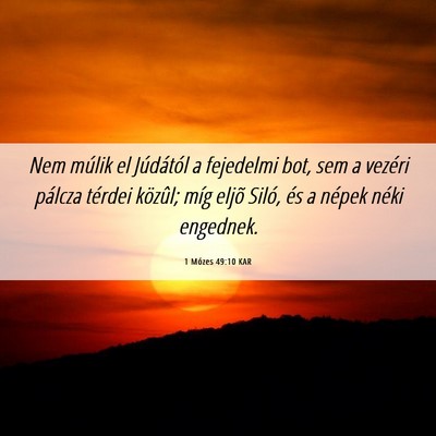 Picture 06 - 1 Mózes 49:10 KAR - Nem múlik el Júdától a fejedelmi bot, sem a - Bible Verse Picture