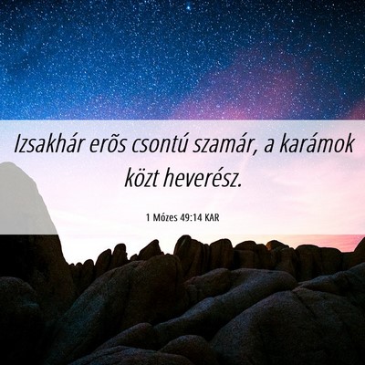 Picture 06 - 1 Mózes 49:14 KAR - Izsakhár erõs csontú szamár, a karámok közt - Bible Verse Picture