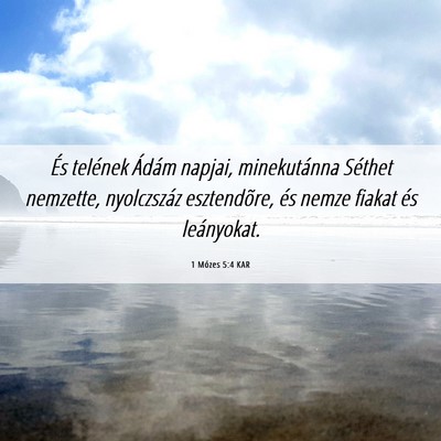 Picture 06 - 1 Mózes 5:4 KAR - És telének Ádám napjai, minekutánna Séthet - Bible Verse Picture