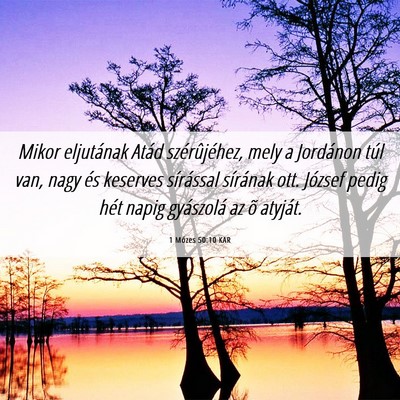 Picture 06 - 1 Mózes 50:10 KAR - Mikor eljutának Atád szérûjéhez, mely a - Bible Verse Picture