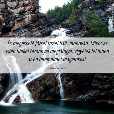 Picture 06 - 1 Mózes 50:25 KAR - És megesketé József Izráel fiait, mondván: - Bible Verse Picture