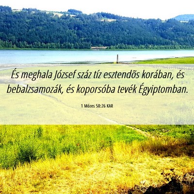 Picture 06 - 1 Mózes 50:26 KAR - És meghala József száz tíz esztendõs - Bible Verse Picture