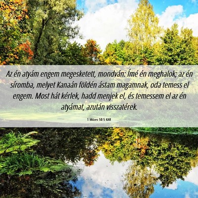 Picture 06 - 1 Mózes 50:5 KAR - Az én atyám engem megesketett, mondván: Ímé - Bible Verse Picture