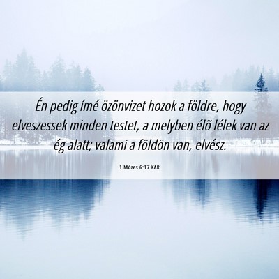 Picture 06 - 1 Mózes 6:17 KAR - Én pedig ímé özönvizet hozok a földre, hogy - Bible Verse Picture
