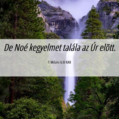 Picture 06 - 1 Mózes 6:8 KAR - De Noé kegyelmet talála az Úr - Bible Verse Picture