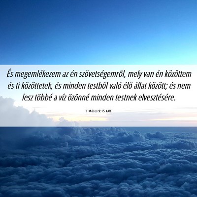 Picture 06 - 1 Mózes 9:15 KAR - És megemlékezem az én szövetségemrõl, mely - Bible Verse Picture