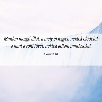 Picture 06 - 1 Mózes 9:3 KAR - Minden mozgó állat, a mely él legyen nektek - Bible Verse Picture
