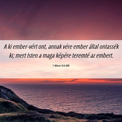 Picture 06 - 1 Mózes 9:6 KAR - A ki ember-vért ont, annak vére ember által - Bible Verse Picture