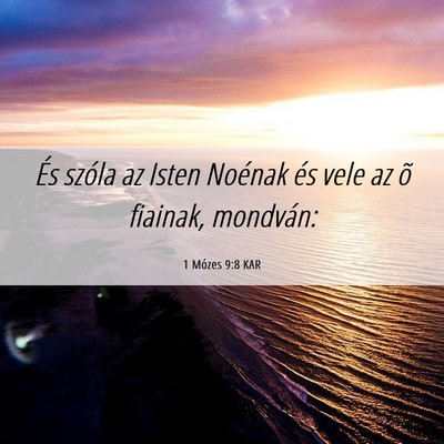 Picture 06 - 1 Mózes 9:8 KAR - És szóla az Isten Noénak és vele az õ - Bible Verse Picture