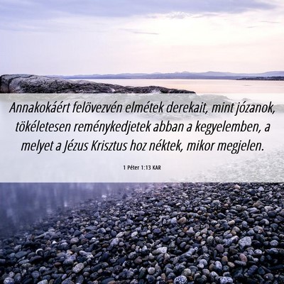 Picture 06 - 1 Péter 1:13 KAR - Annakokáért felövezvén elmétek derekait, - Bible Verse Picture