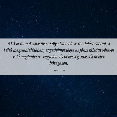 Picture 06 - 1 Péter 1:2 KAR - A kik ki vannak választva az Atya Isten eleve - Bible Verse Picture