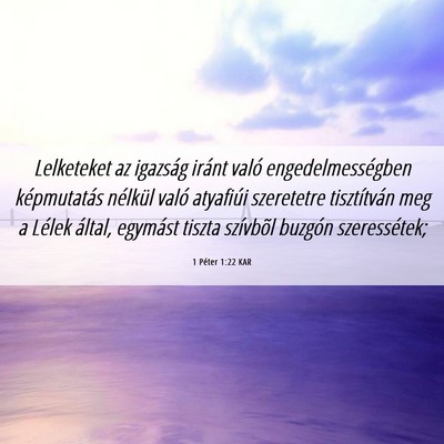 Picture 06 - 1 Péter 1:22 KAR - Lelketeket az igazság iránt való - Bible Verse Picture