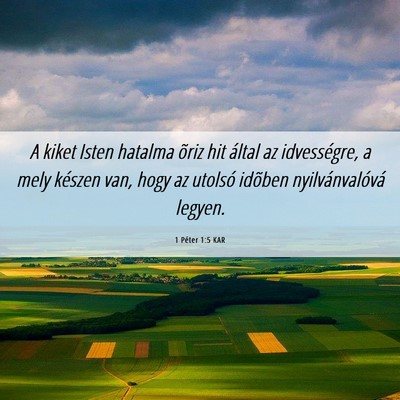 Picture 06 - 1 Péter 1:5 KAR - A kiket Isten hatalma õriz hit által az - Bible Verse Picture