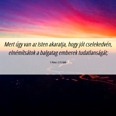 Picture 06 - 1 Péter 2:15 KAR - Mert úgy van az Isten akaratja, hogy jót - Bible Verse Picture
