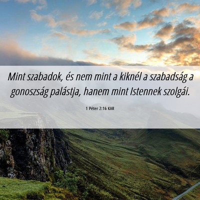 Picture 06 - 1 Péter 2:16 KAR - Mint szabadok, és nem mint a kiknél a - Bible Verse Picture