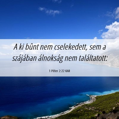 Picture 06 - 1 Péter 2:22 KAR - A ki bûnt nem cselekedett, sem a szájában - Bible Verse Picture