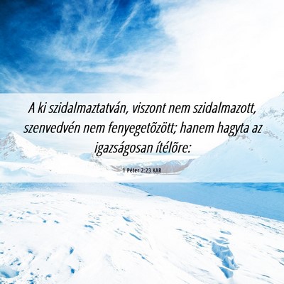Picture 06 - 1 Péter 2:23 KAR - A ki szidalmaztatván, viszont nem szidalmazott, - Bible Verse Picture