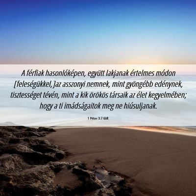 Picture 06 - 1 Péter 3:7 KAR - A férfiak hasonlóképen, együtt lakjanak - Bible Verse Picture