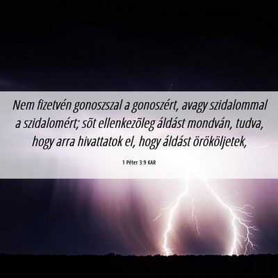 Picture 06 - 1 Péter 3:9 KAR - Nem fizetvén gonoszszal a gonoszért, avagy - Bible Verse Picture