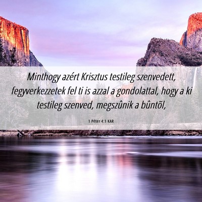 Picture 06 - 1 Péter 4:1 KAR - Minthogy azért Krisztus testileg szenvedett, - Bible Verse Picture