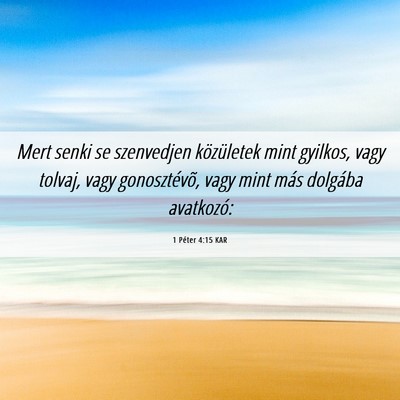 Picture 06 - 1 Péter 4:15 KAR - Mert senki se szenvedjen közületek mint - Bible Verse Picture